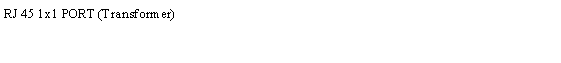 r: RJ 45 1x1 PORT (Transformer)